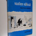 Kustaa (alkusanat) Vilkuna : Vaalien välissä : poliittisi... - pikkukuva 1