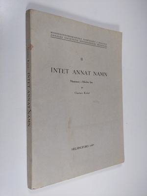 Gustav Kvist : Intet annat namn : Missionen i Bibelns ljus