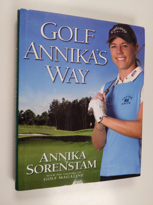 Annika Sorenstam : Golf Annika's Way