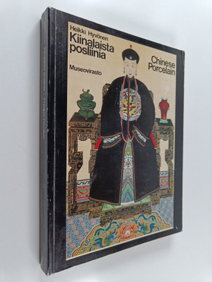 Heikki Hyvönen : Kiinalaista posliinia Suomessa = Chinese...