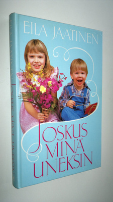 Eila Jaatinen : Joskus minä uneksin