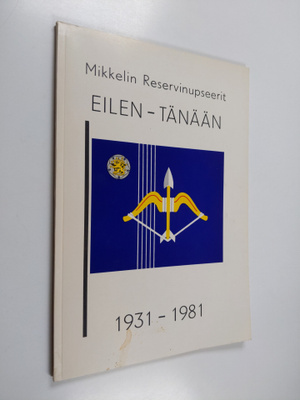 Mikkelin reserviupseerit : Eilen - Tänään - Mikkelin rese...