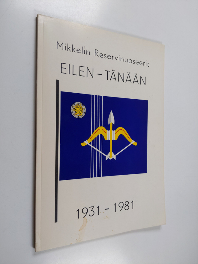 Mikkelin reserviupseerit : Eilen - Tänään - Mikkelin rese...