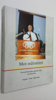 Ingmar "Pelle" Björkman : Mot målsnöret : personhistorisk...