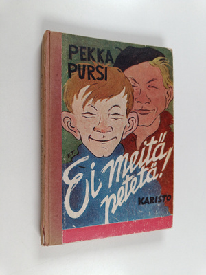 Pekka Pursi : Ei meitä petetä : koulupoikien kesäisiä kuh...