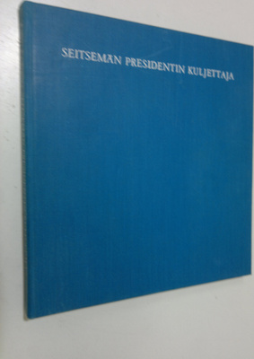 Einari Kaskimies : Seitsemän presidentin kuljettaja : Kal...