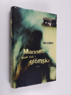 Mia Ajvide : Mannen som föll i glömska : roman