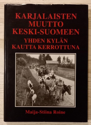 Maija-Stiina Roine : Karjalaisten muutto Keski-Suomeen