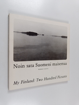 Markku Tanttu : Noin sata Suomeni maisemaa : Kaksisataa v...