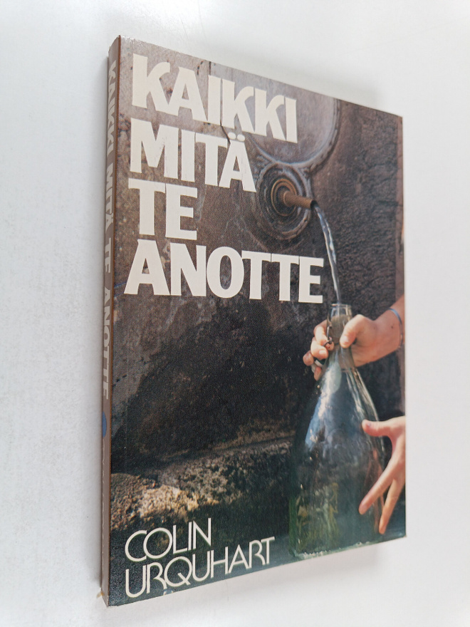 Colin Urquhart : Kaikki mitä te anotte