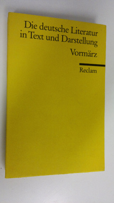 Die deutsche Literatur in Text und Darstellung : Vormärz