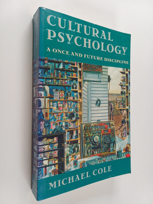 Michael Cole : Cultural psychology : a once and future di...
