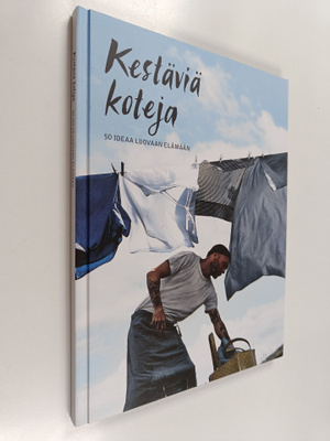 Kestäviä koteja : 50 ideaa luovaan elämään