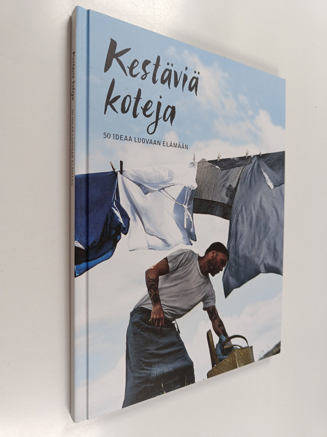 Kestäviä koteja : 50 ideaa luovaan elämään