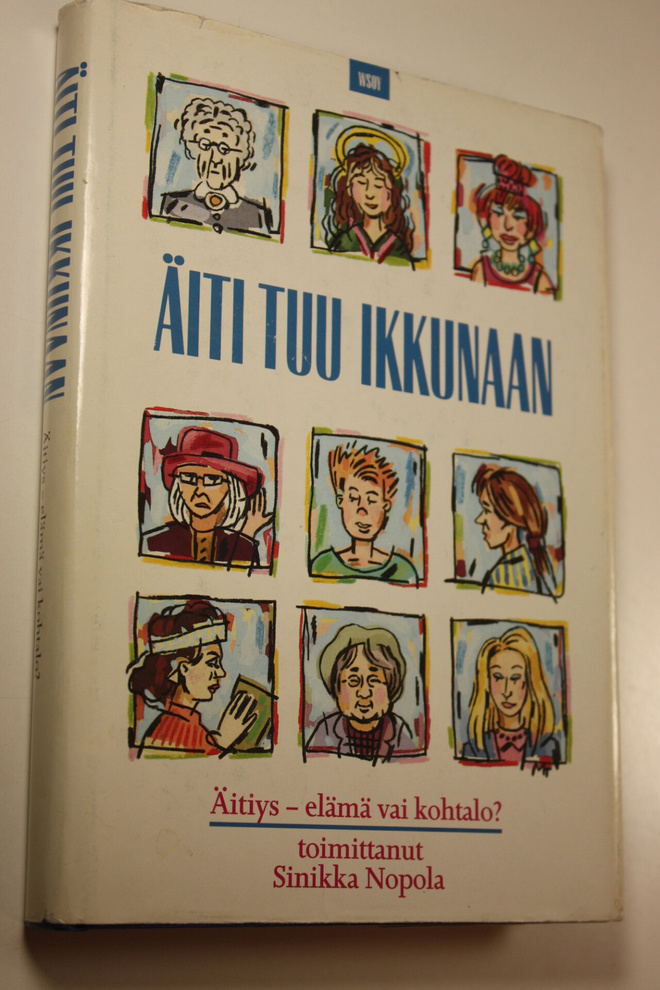Sinikka (toim.) Nopola : Äiti, tuu ikkunaan : äitiys - el...