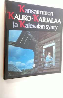 Väinö Kaukonen : Kansanrunon Kauko-Karjalaa ja Kalevalan ...