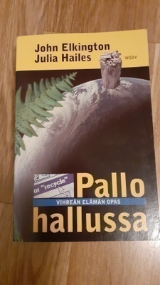Elkington/Hailes: Pallo Hallussa nid. VIHREÄN ELÄMÄN OPAS