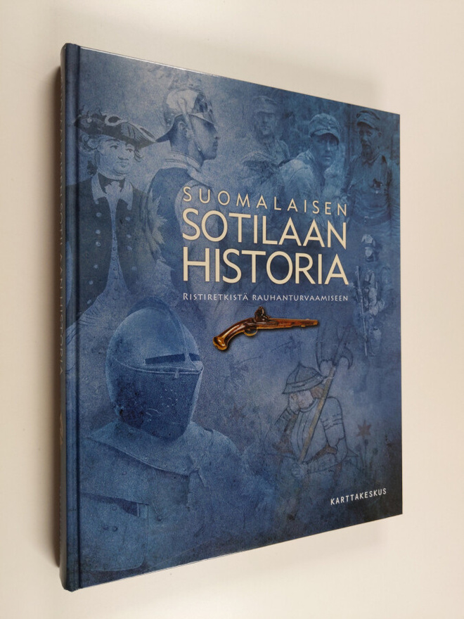 Suomalaisen sotilaan historia : ristiretkistä rauhanturva...
