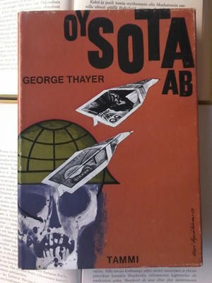 George Thayer - Oy Sota Ab: Kansainvälisen asekaupan...