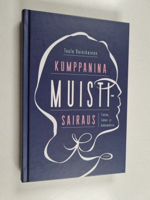 Tuula Vainikainen : Kumppanina muistisairaus : tietoa, tu...