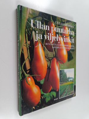 Ulla Lehtonen : Ullan puutarha- ja viljelyvinkit : 30 vuo...
