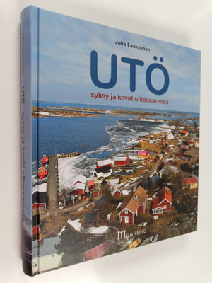 Juha Laaksonen : Utö : syksy ja kevät ulkosaaressa