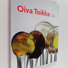 Oiva Toikka : Oiva Toikka : 50 vuotta oivalluksia (tekijä... - pikkukuva 1