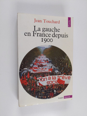 Jean Touchard : La gauche en France depuis 1900