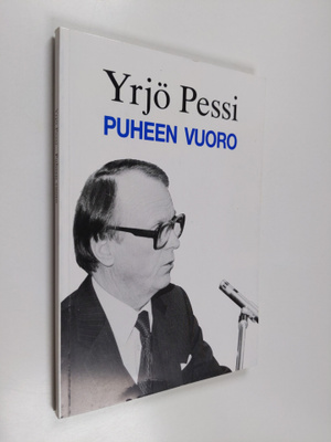 Yrjö Pessi : Puheen vuoro : puheita ja kirjoituksia vuosi...