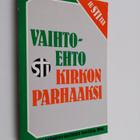 Vaihtoehto kirkon parhaaksi : Suomen teologisen instituut... - pikkukuva 1