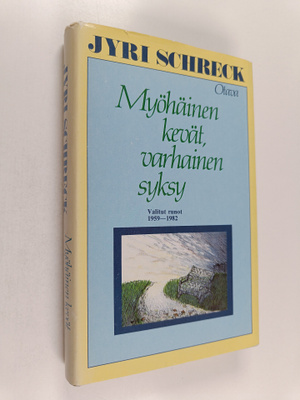 Jyri Schreck : Myöhäinen kevät, varhainen syksy : valitut...