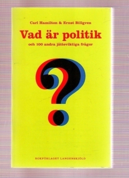 Carl Hamilton: Vad är politik? + 100 andra frågor
