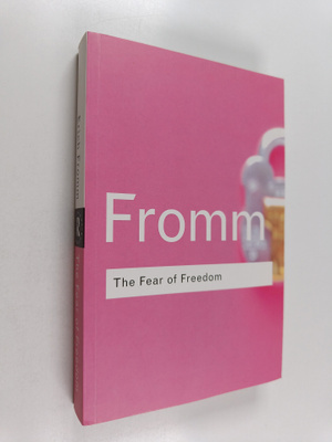 Erich Fromm : The fear of freedom