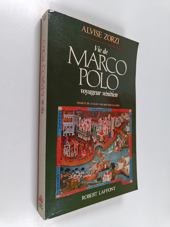 Alvise Zorzi : Vie de Marco Polo, voyageur venitien