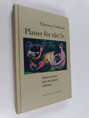 Clarence Crafoord : Platser för vårt liv : tankar kring i...