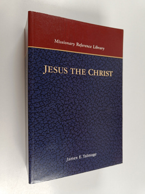 James E. Talmage : Jesus the christ