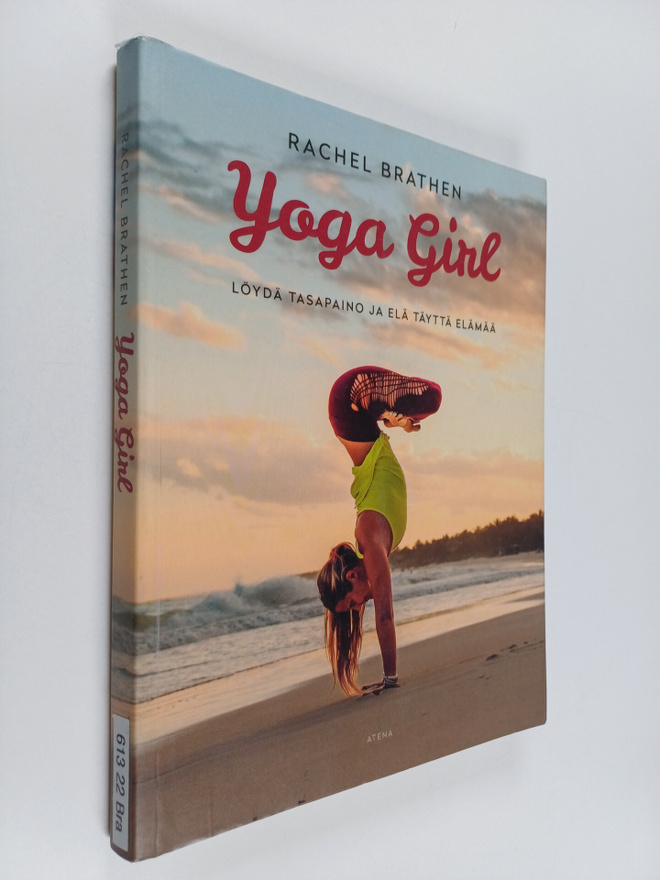 Rachel Brathen : Yoga girl : löydä tasapaino ja elä täytt...