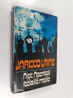 Jarkko Laine : Nick Naantali itäisillä mailla : eli sille...
