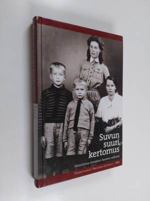 Pauliina (toim.) Latvala : Suvun suuri kertomus : muistit...