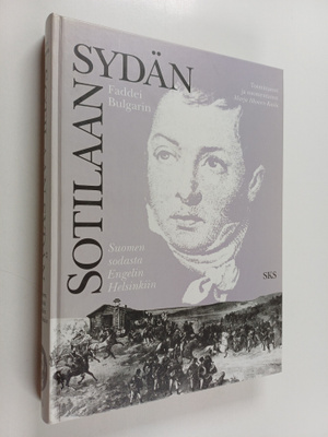 Faddei Bulgarin : Sotilaan sydän : Suomen sodasta Engelin...