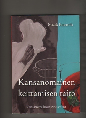 Knuuttila: Kansanomainen keittämisen taito, 2006, nid., K3 +