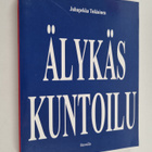 Juhapekka Tukiainen : Älykäs kuntoilu - miksi tehdä asiat... - pikkukuva 1