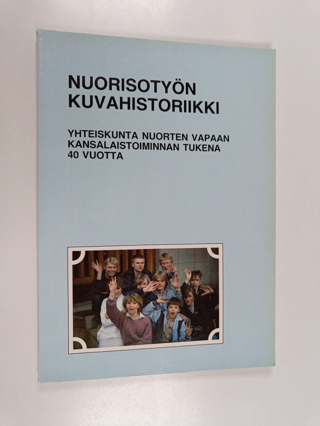 Nuorisotyön kuvahistoriikki : yhteiskunta nuorten vapaan ...