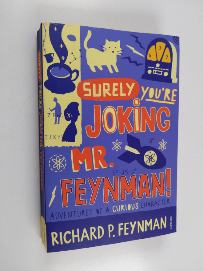 Richard P. Feynman : "Surely you're joking, Mr Feynman!" ...