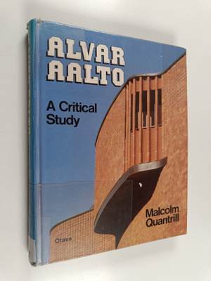 Malcolm Quantrill : Alvar Aalto, a Critical Study
