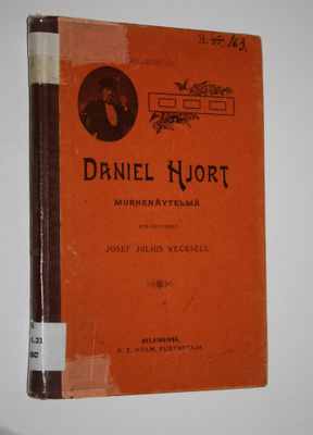 Josef Julius Wecksell : Daniel Hjort : murhenäytelmä viid...