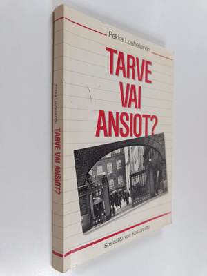 Pekka Louhelainen : Tarve vai ansiot? Suomalaisen sosiaal...