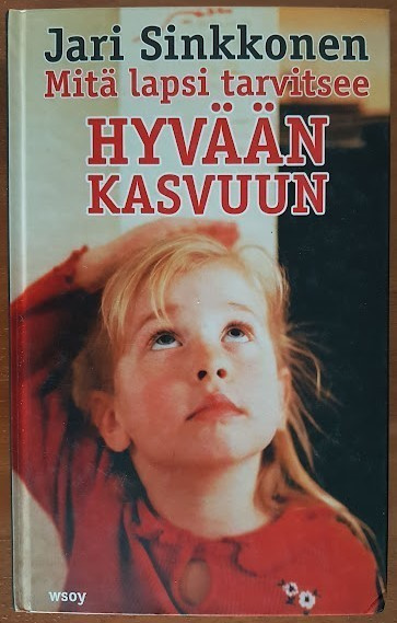 Jari Sinkkonen: Mitä lapsi tarvitsee hyvään kasvuun