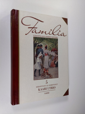 Kaari Utrio : Familia 5 : eurooppalaisen perheen historia...