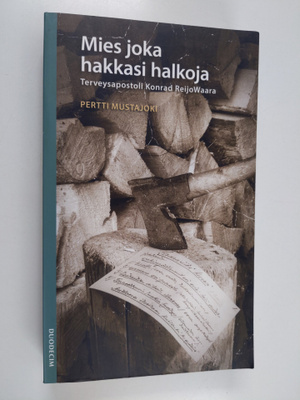 Pertti Mustajoki : Mies joka hakkasi halkoja : terveysapo...
